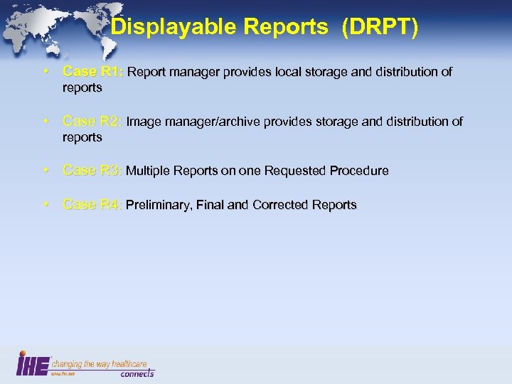 Displayable Reports (DRPT) • Case R 1: Report manager provides local storage and distribution