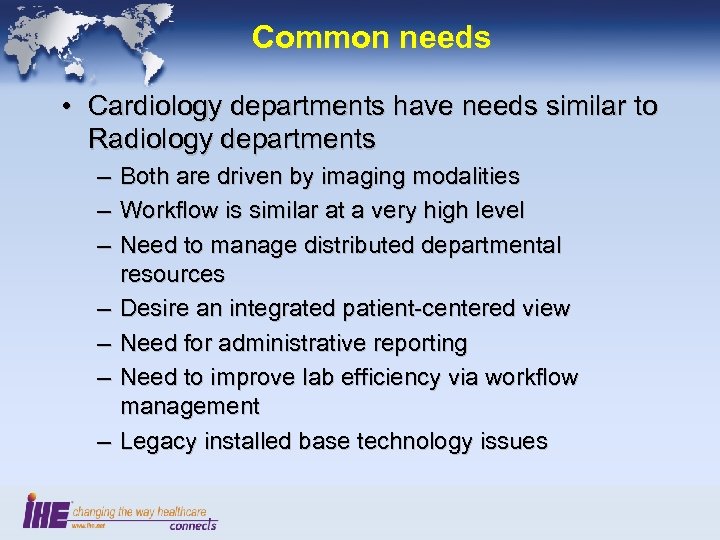 Common needs • Cardiology departments have needs similar to Radiology departments – – –