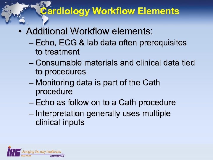 Cardiology Workflow Elements • Additional Workflow elements: – Echo, ECG & lab data often