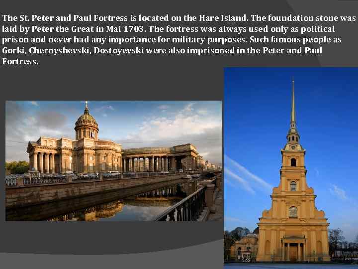 The St. Peter and Paul Fortress is located on the Hare Island. The foundation