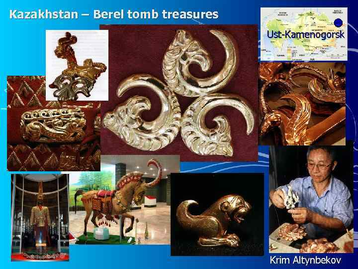Kazakhstan – Berel tomb treasures Ust-Kamenogorsk Krim Altynbekov 