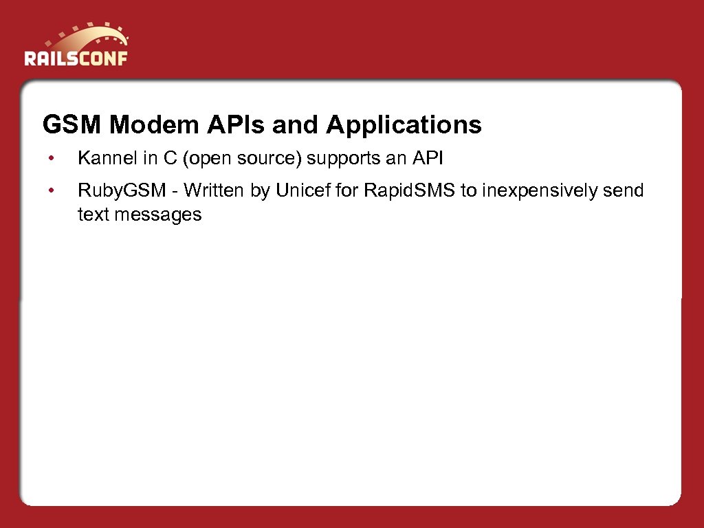 GSM Modem APIs and Applications • Kannel in C (open source) supports an API