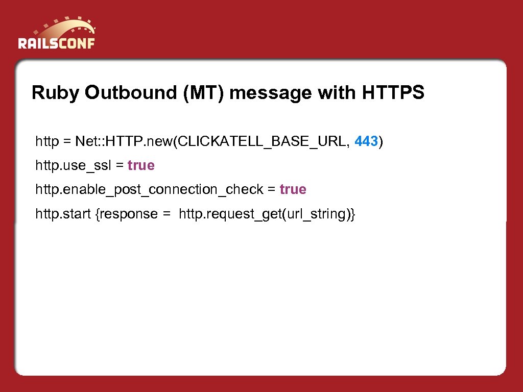 Ruby Outbound (MT) message with HTTPS http = Net: : HTTP. new(CLICKATELL_BASE_URL, 443) http.