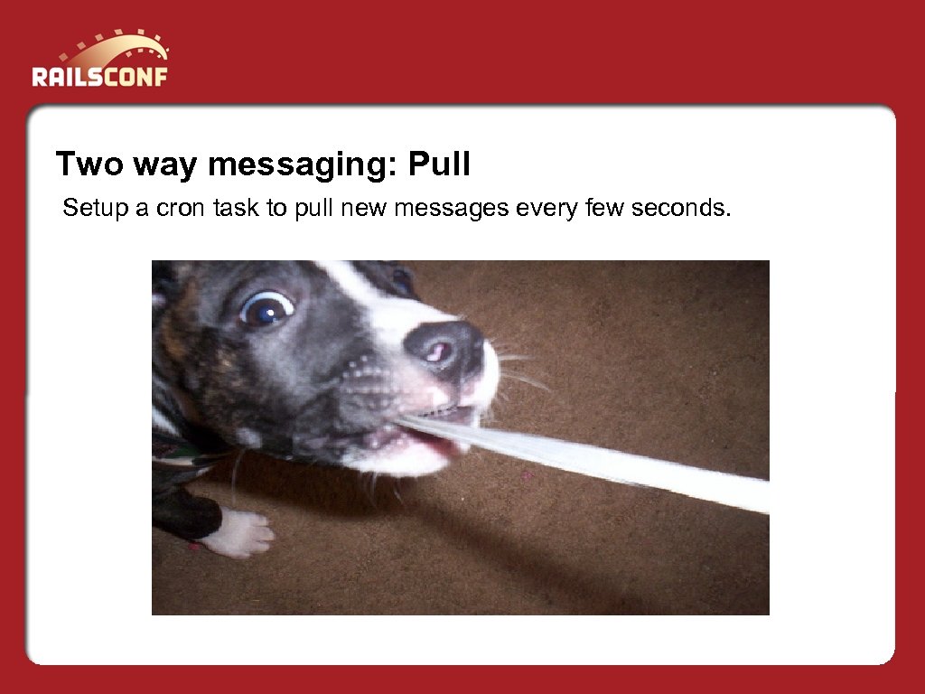 Two way messaging: Pull Setup a cron task to pull new messages every few