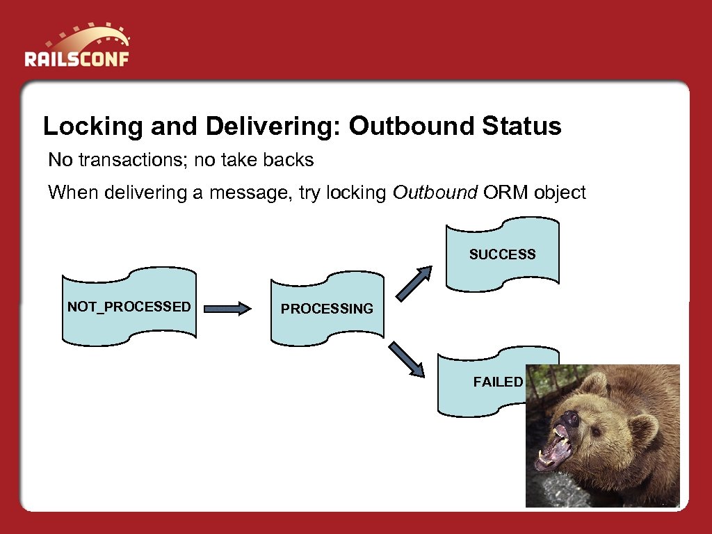 Locking and Delivering: Outbound Status No transactions; no take backs When delivering a message,