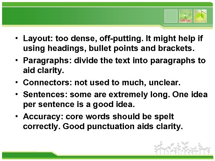  • Layout: too dense, off-putting. It might help if using headings, bullet points