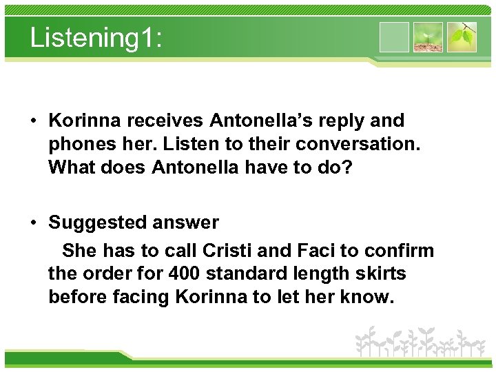 Listening 1: • Korinna receives Antonella’s reply and phones her. Listen to their conversation.