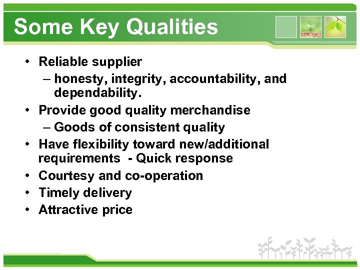 Some Key Qualities • Reliable supplier – honesty, integrity, accountability, and dependability. 　 •
