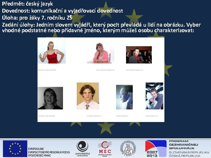 Předmět: český jazyk Dovednost: komunikační a vyjadřovací dovednost Úloha: pro žáky 7. ročníku ZŠ