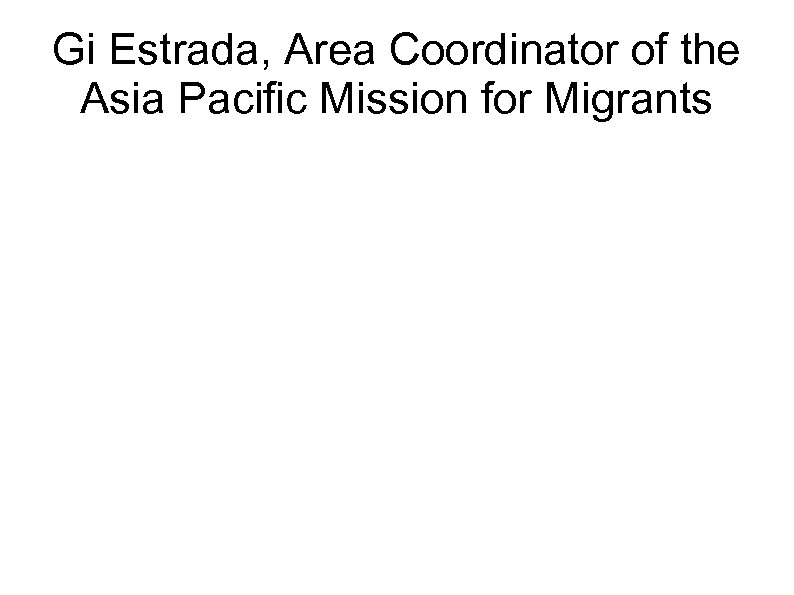 Gi Estrada, Area Coordinator of the Asia Pacific Mission for Migrants 