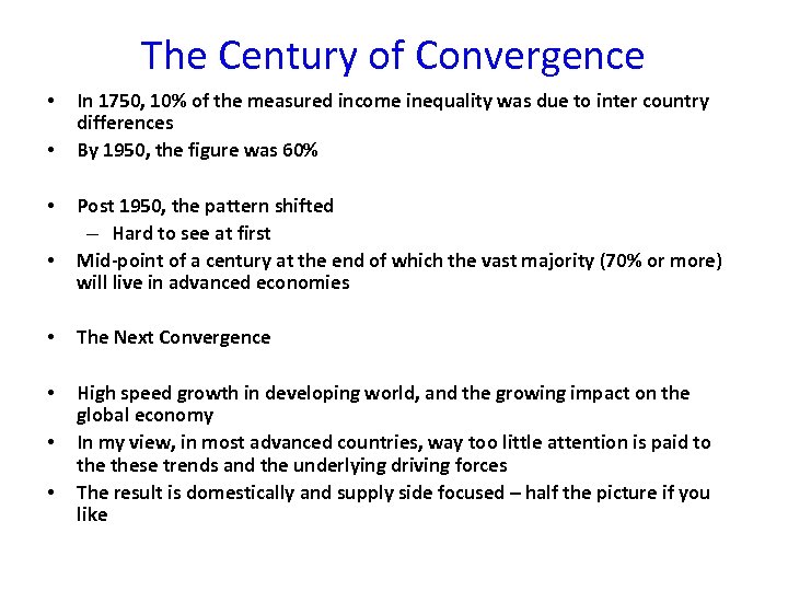 The Century of Convergence • • In 1750, 10% of the measured income inequality