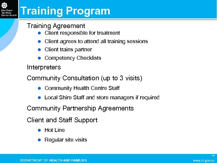 Training Program Training Agreement l Client responsible for treatment l Client agrees to attend