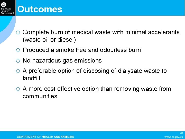 Outcomes ¡ Complete burn of medical waste with minimal accelerants (waste oil or diesel)