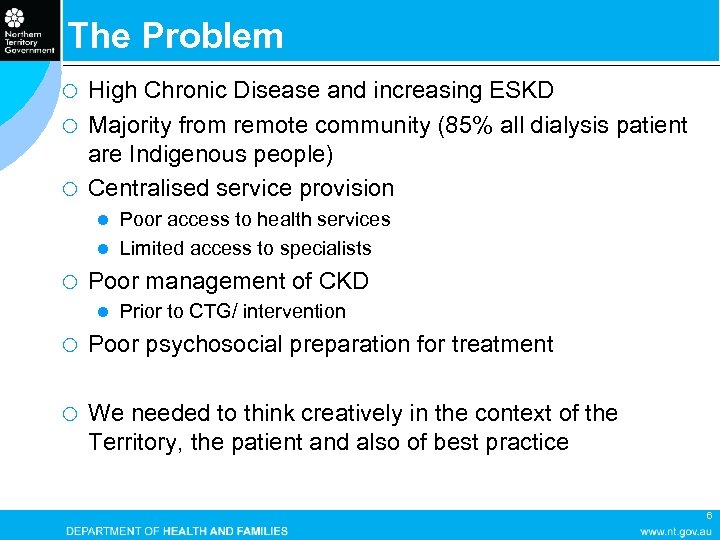 The Problem High Chronic Disease and increasing ESKD ¡ Majority from remote community (85%
