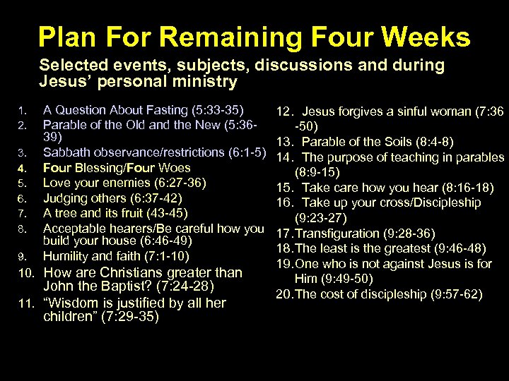 Plan For Remaining Four Weeks Selected events, subjects, discussions and during Jesus’ personal ministry