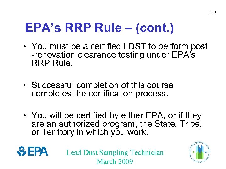 1 -15 EPA’s RRP Rule – (cont. ) • You must be a certified