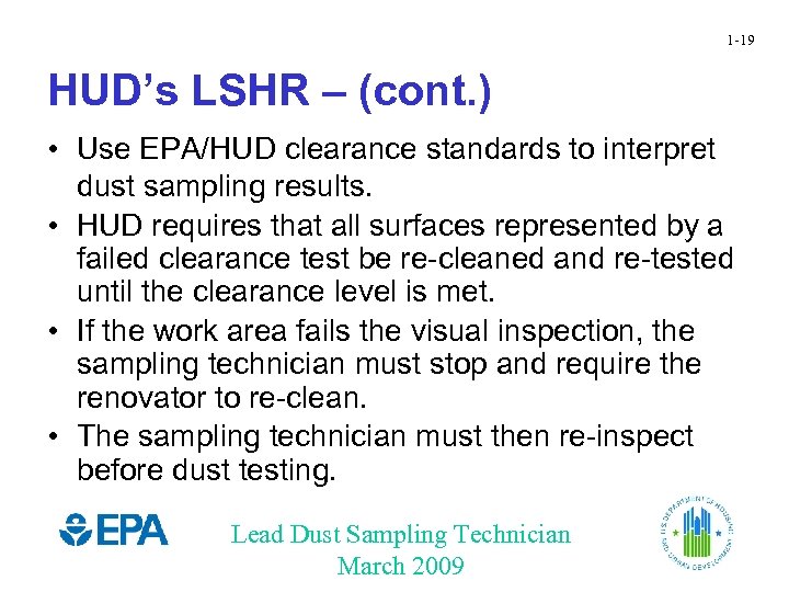 1 -19 HUD’s LSHR – (cont. ) • Use EPA/HUD clearance standards to interpret