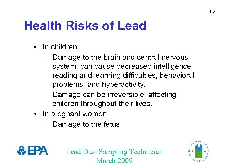 1 -5 Health Risks of Lead • In children: – Damage to the brain