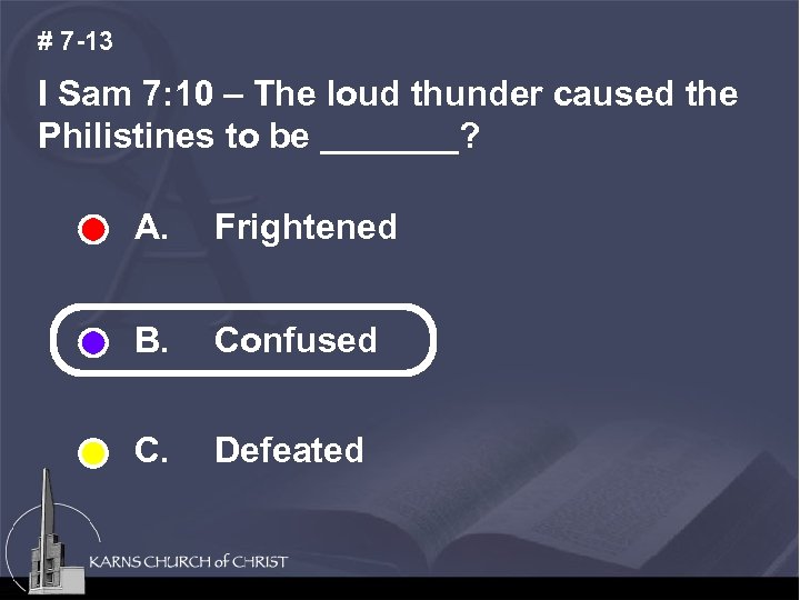 # 7 -13 I Sam 7: 10 – The loud thunder caused the Philistines