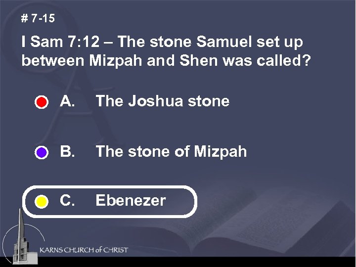 # 7 -15 I Sam 7: 12 – The stone Samuel set up between