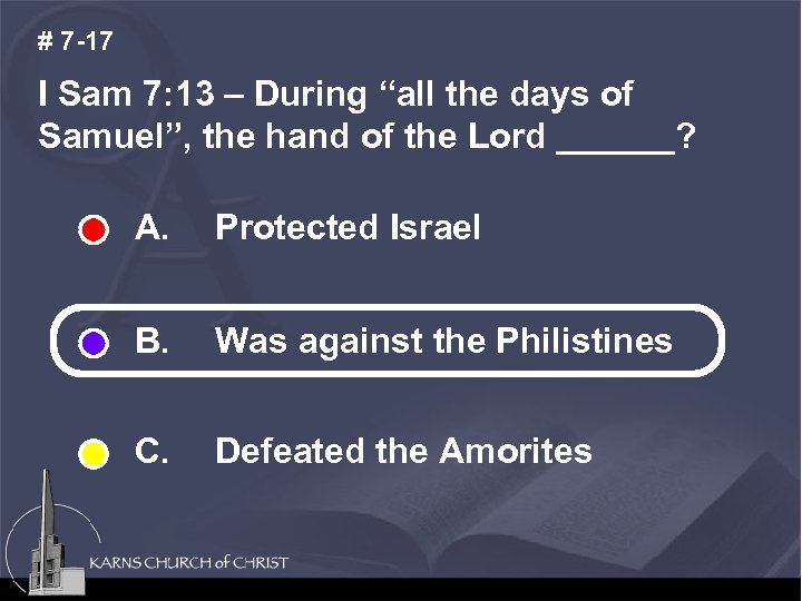 # 7 -17 I Sam 7: 13 – During “all the days of Samuel”,