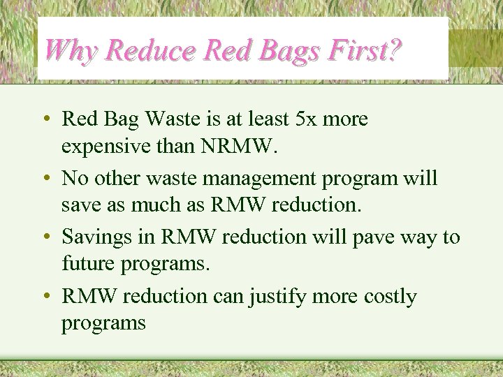 Why Reduce Red Bags First? • Red Bag Waste is at least 5 x