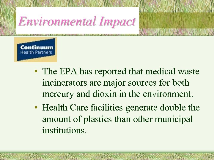 Environmental Impact • The EPA has reported that medical waste incinerators are major sources