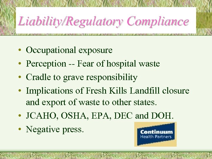 Liability/Regulatory Compliance • • Occupational exposure Perception -- Fear of hospital waste Cradle to