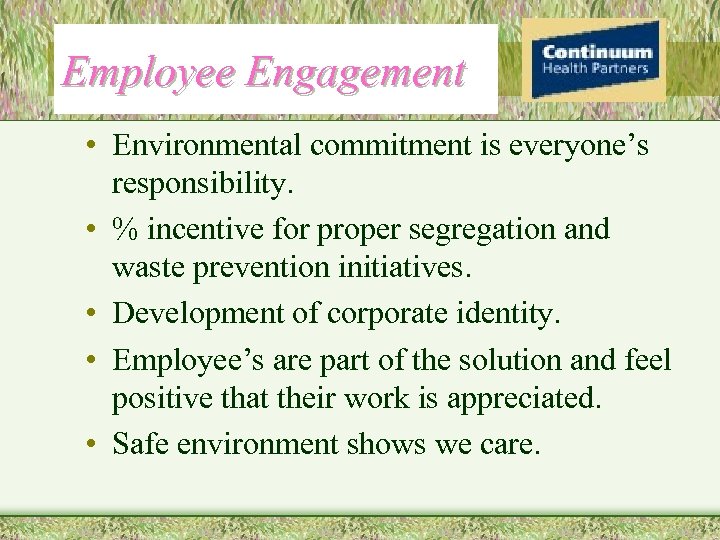 Employee Engagement • Environmental commitment is everyone’s responsibility. • % incentive for proper segregation