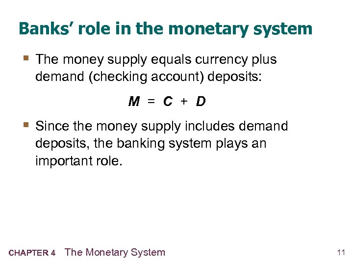 Banks’ role in the monetary system § The money supply equals currency plus demand