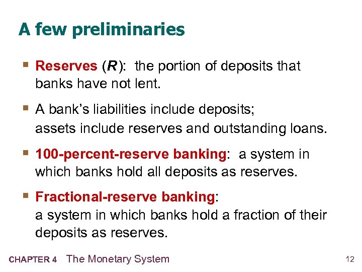 A few preliminaries § Reserves (R ): the portion of deposits that banks have