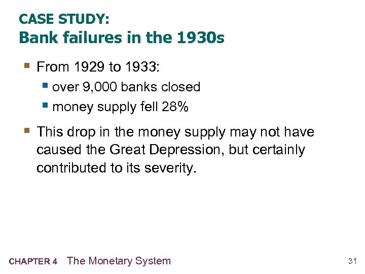 CASE STUDY: Bank failures in the 1930 s § From 1929 to 1933: §