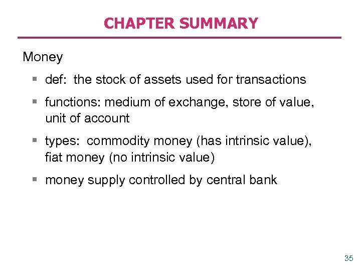 CHAPTER SUMMARY Money § def: the stock of assets used for transactions § functions: