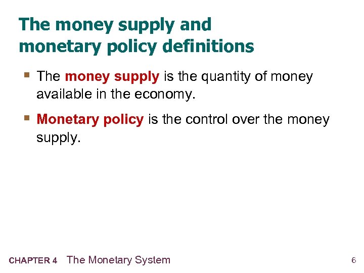 The money supply and monetary policy definitions § The money supply is the quantity