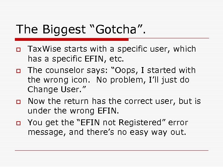 The Biggest “Gotcha”. o o Tax. Wise starts with a specific user, which has