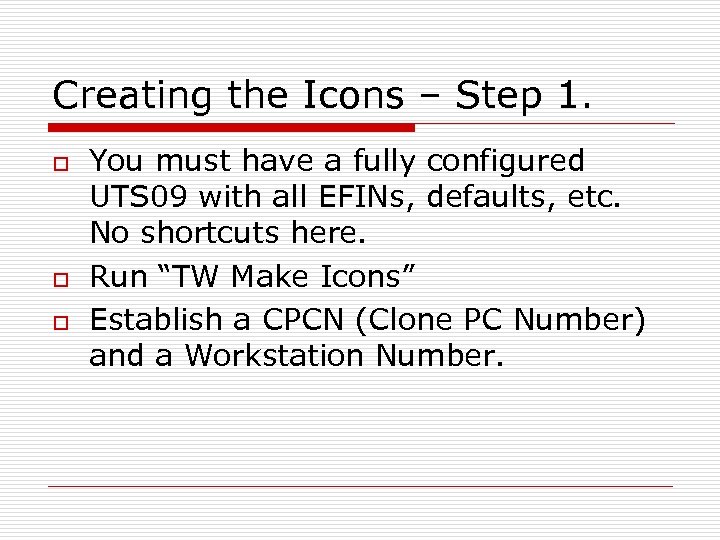 Creating the Icons – Step 1. o o o You must have a fully