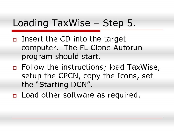 Loading Tax. Wise – Step 5. o o o Insert the CD into the
