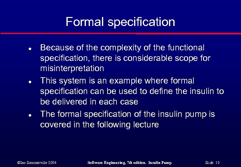 Formal specification l l l Because of the complexity of the functional specification, there