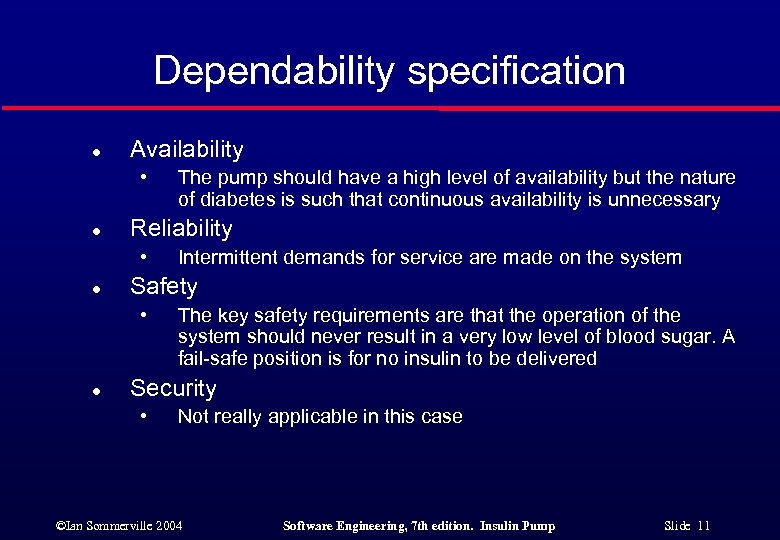 Dependability specification l Availability • l Reliability • l Intermittent demands for service are