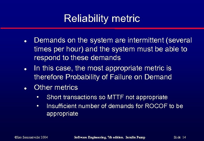 Reliability metric l l l Demands on the system are intermittent (several times per