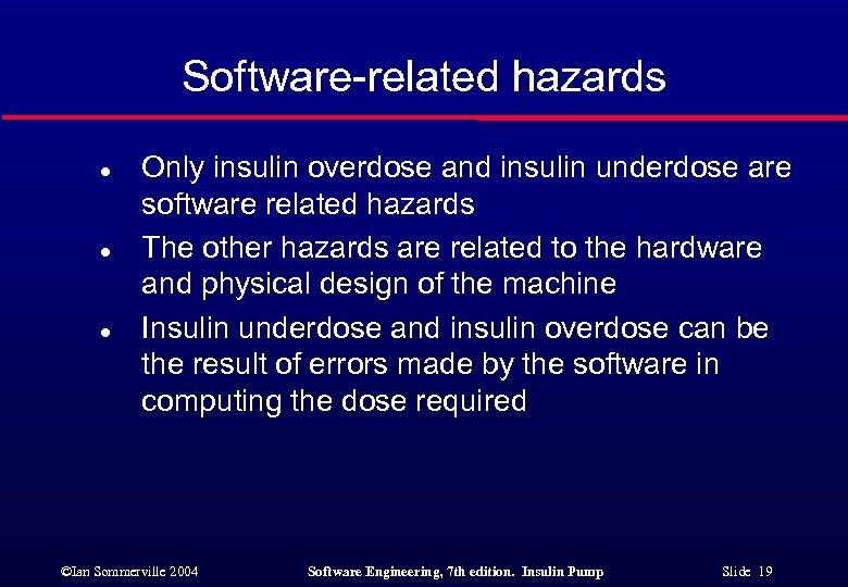 Software-related hazards l l l Only insulin overdose and insulin underdose are software related