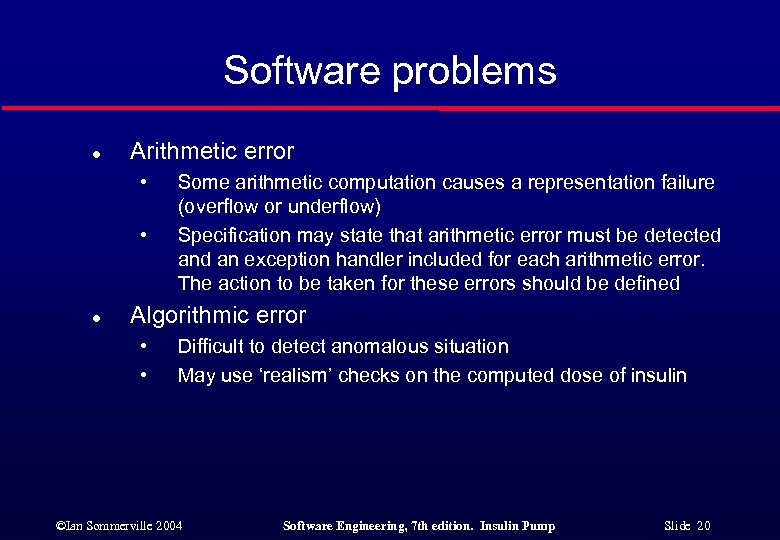 Software problems l Arithmetic error • • l Some arithmetic computation causes a representation