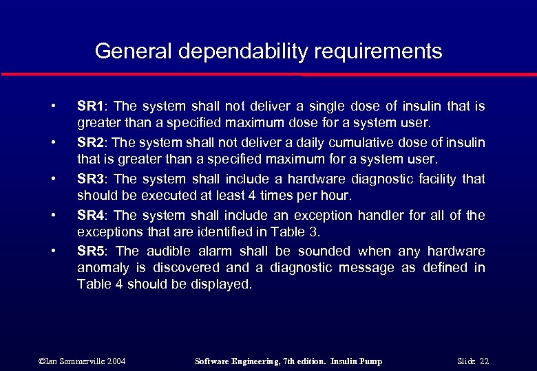 General dependability requirements • • • SR 1: The system shall not deliver a