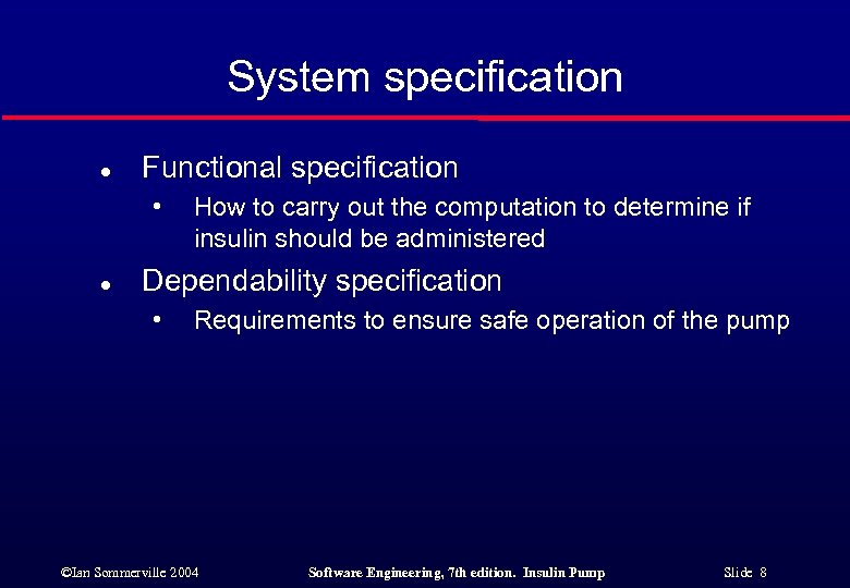 System specification l Functional specification • l How to carry out the computation to