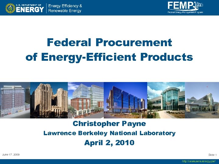 Federal Procurement of Energy-Efficient Products Christopher Payne Lawrence Berkeley National Laboratory April 2, 2010