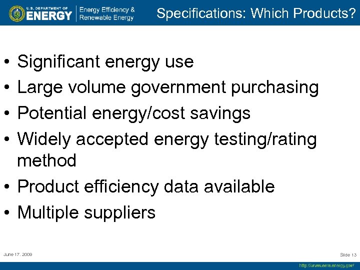 Specifications: Which Products? • • Significant energy use Large volume government purchasing Potential energy/cost