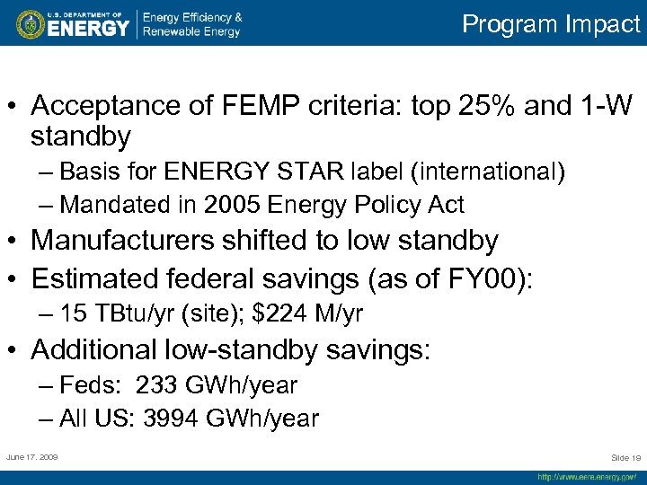 Program Impact • Acceptance of FEMP criteria: top 25% and 1 -W standby –