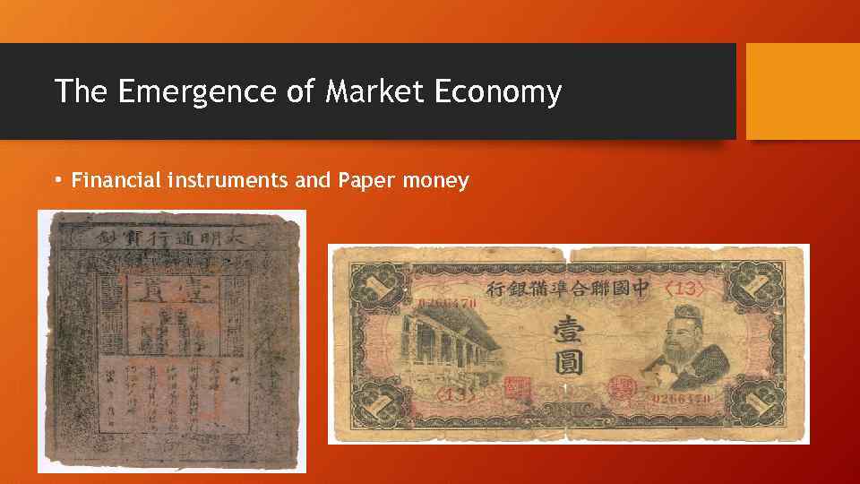 The Emergence of Market Economy • Financial instruments and Paper money 