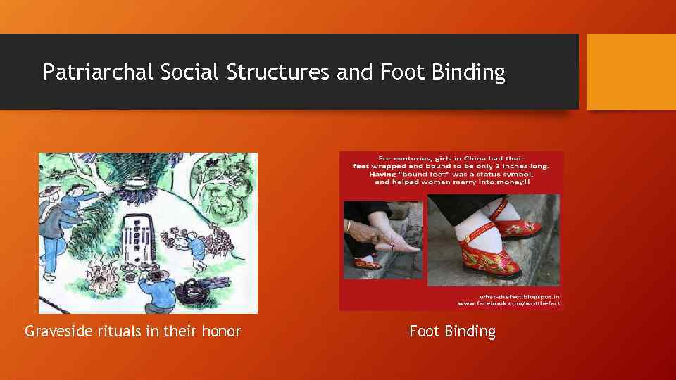 Patriarchal Social Structures and Foot Binding Graveside rituals in their honor Foot Binding 