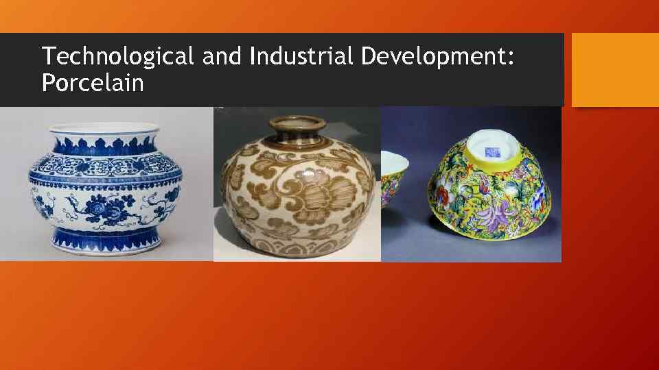 Technological and Industrial Development: Porcelain 